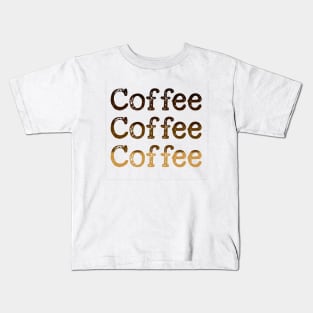 Coffee Coffee Coffee Kids T-Shirt